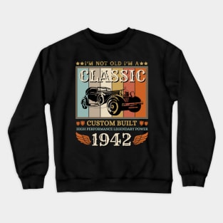 I'm Not Old I'm A Classic 1942 80th Crewneck Sweatshirt